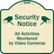 Signmission Designer Series-Security Notice All Activities Monitored By Video Cameras, 18" H, TG-1818-9754 A-DES-TG-1818-9754 - alternate 1